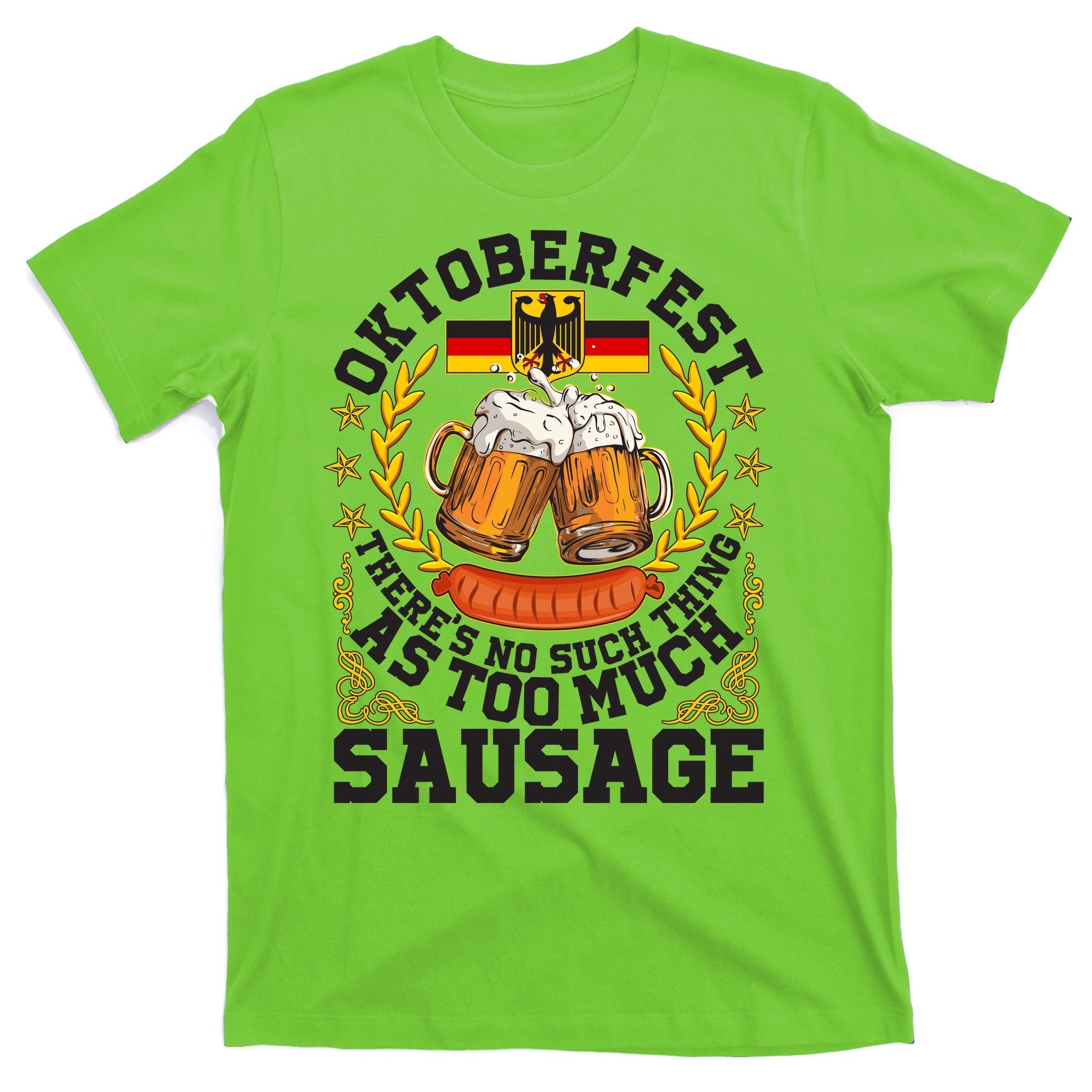 Oktoberfest There S No Such Thing As Too Much Sausage T Shirt