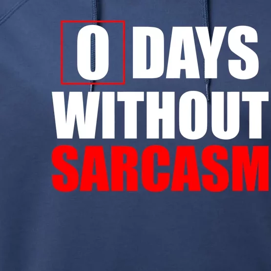 0 Days Without Sarcasm Performance Fleece Hoodie