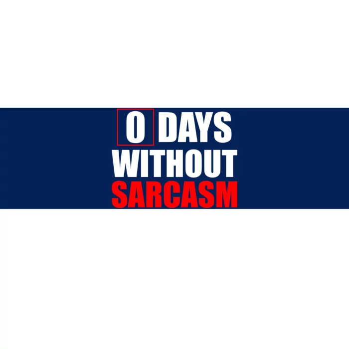 0 Days Without Sarcasm Bumper Sticker