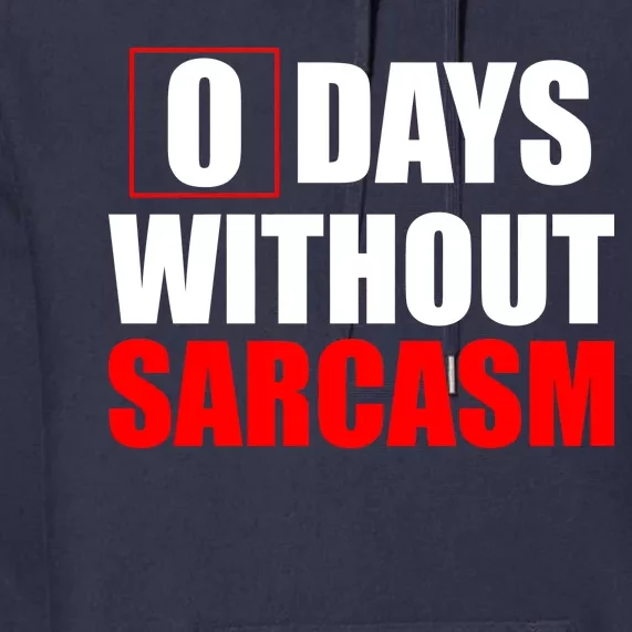 0 Days Without Sarcasm Premium Hoodie