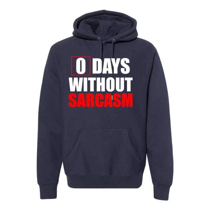 0 Days Without Sarcasm Premium Hoodie