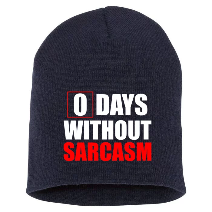 0 Days Without Sarcasm Short Acrylic Beanie