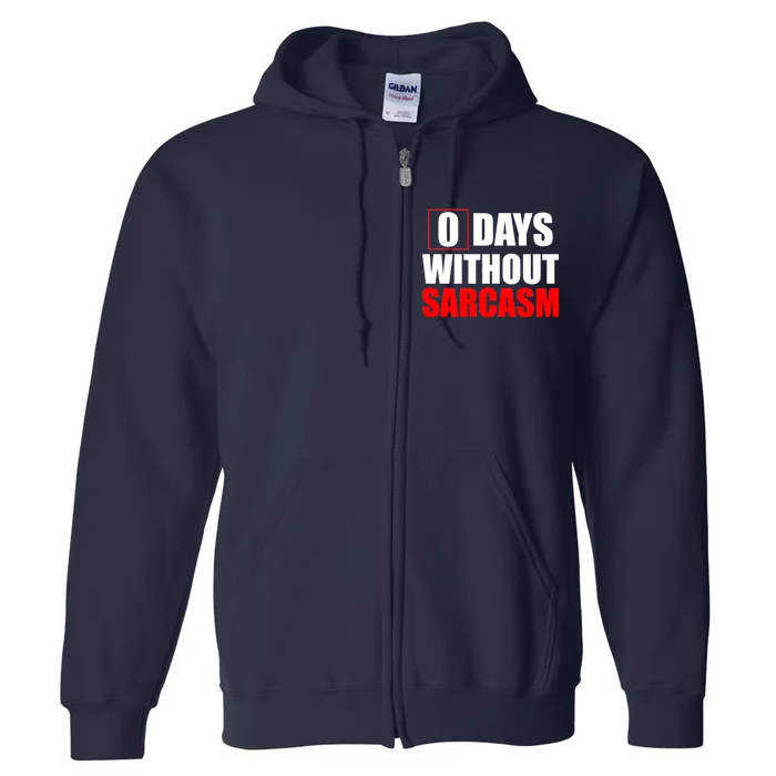 0 Days Without Sarcasm Full Zip Hoodie