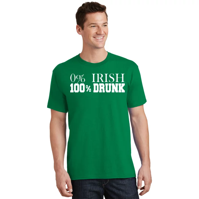 0% Irish 100% Drunk St. Patrick's Day T-Shirt