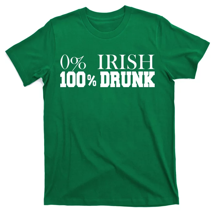 0% Irish 100% Drunk St. Patrick's Day T-Shirt