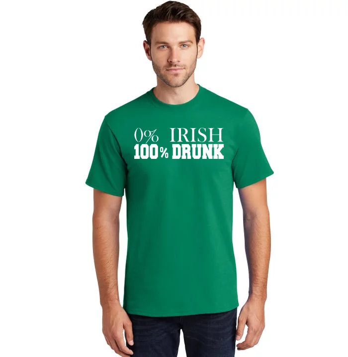 0% Irish 100% Drunk St. Patrick's Day Tall T-Shirt