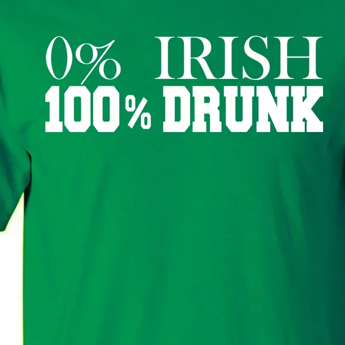 0% Irish 100% Drunk St. Patrick's Day Tall T-Shirt