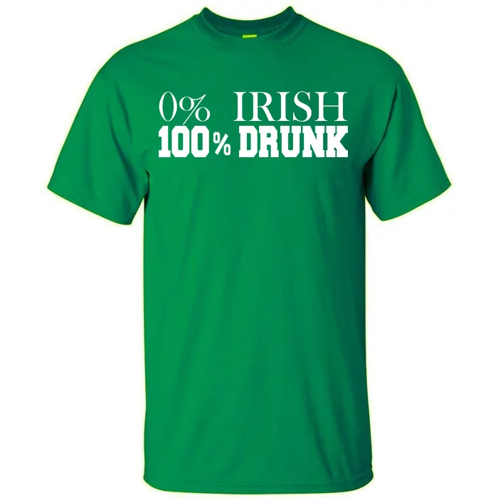 0% Irish 100% Drunk St. Patrick's Day Tall T-Shirt