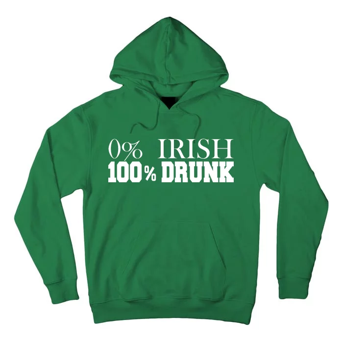 0% Irish 100% Drunk St. Patrick's Day Tall Hoodie