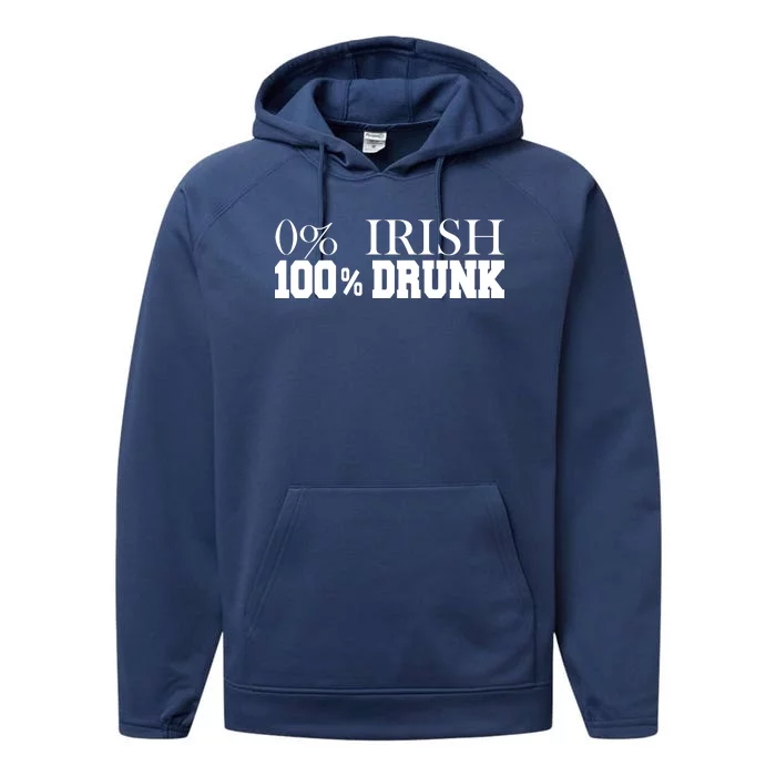 0% Irish 100% Drunk St. Patrick's Day Performance Fleece Hoodie