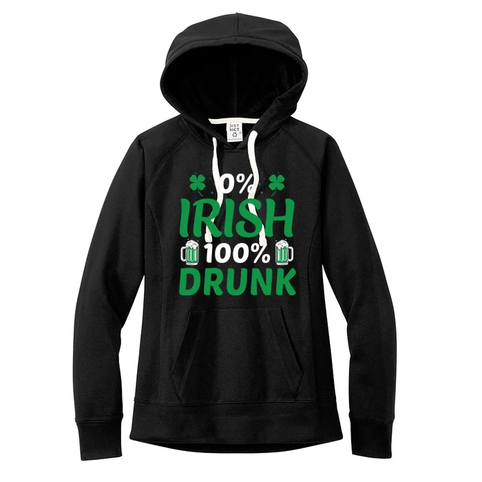 0 Irish 100 Percent Drunk Funny St Pattys Day Women's Fleece Hoodie