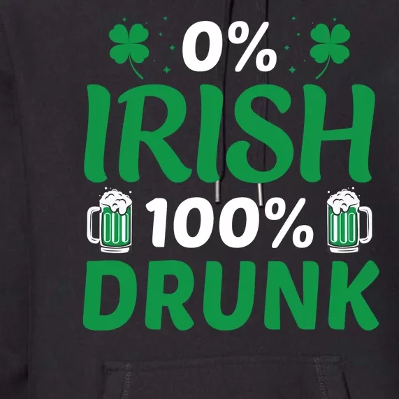 0 Irish 100 Percent Drunk Funny St Pattys Day Premium Hoodie