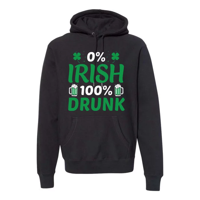 0 Irish 100 Percent Drunk Funny St Pattys Day Premium Hoodie