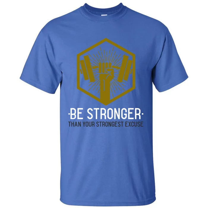 0000Be 0stronger0 Than Your Stron0gest Excuse (Wor0kout) Cool0 Gift0000000000000 Tall T-Shirt