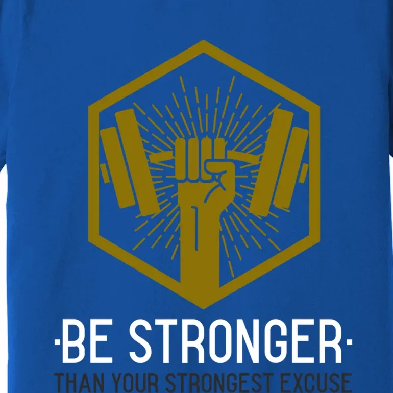 0000Be 0stronger0 Than Your Stron0gest Excuse (Wor0kout) Cool0 Gift0000000000000 Premium T-Shirt