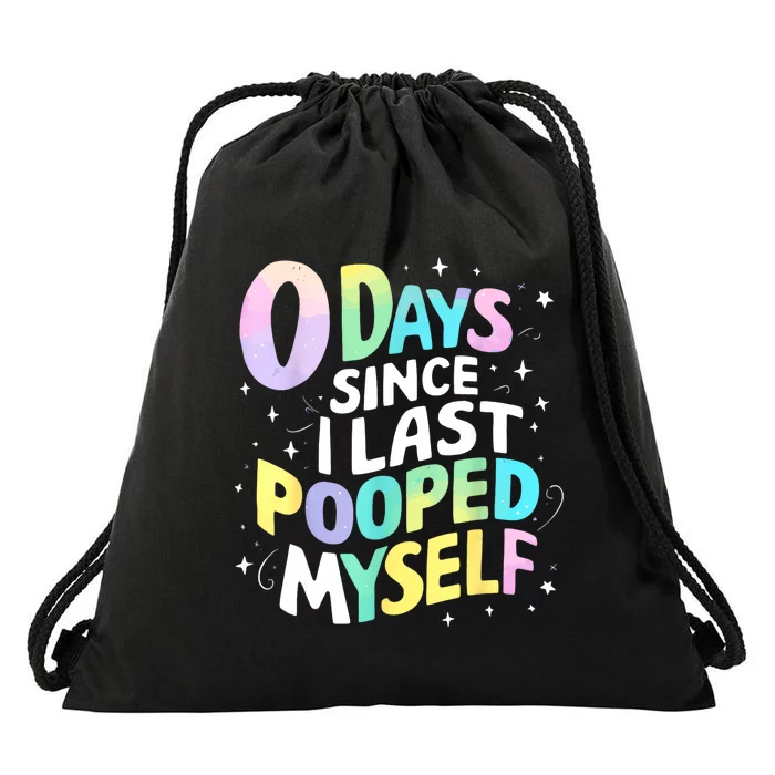 0 Days Since I Last Pooped Myself Drawstring Bag