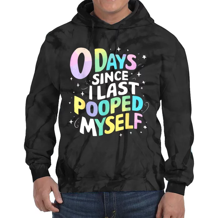 0 Days Since I Last Pooped Myself Tie Dye Hoodie