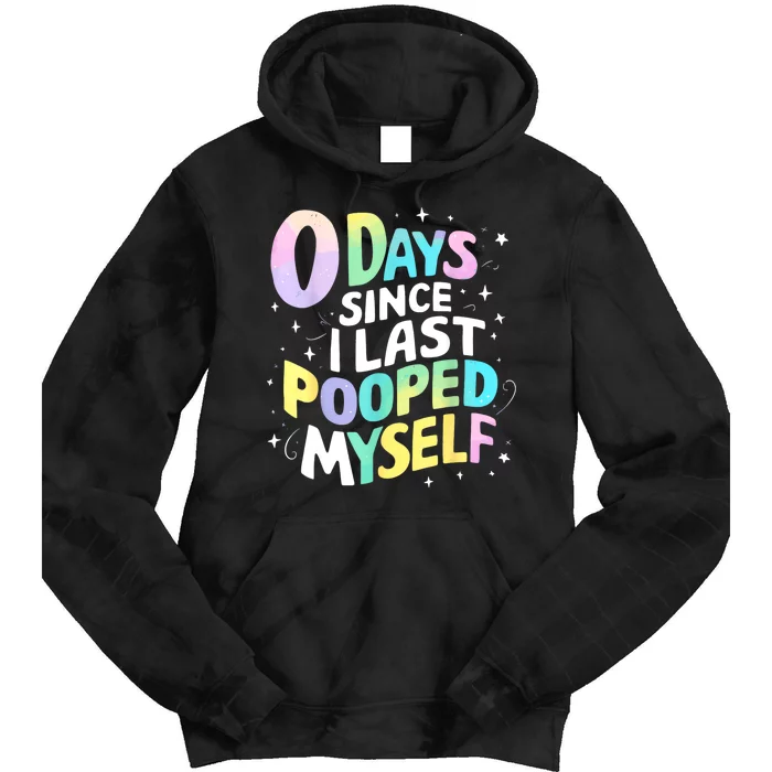 0 Days Since I Last Pooped Myself Tie Dye Hoodie