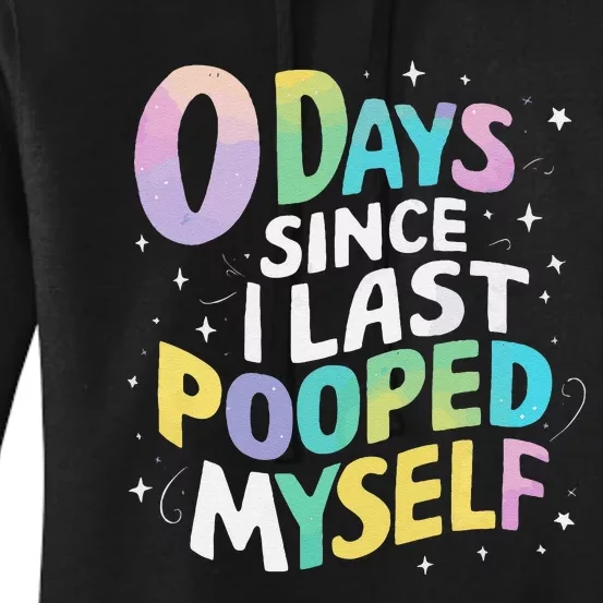 0 Days Since I Last Pooped Myself Gift Women's Pullover Hoodie