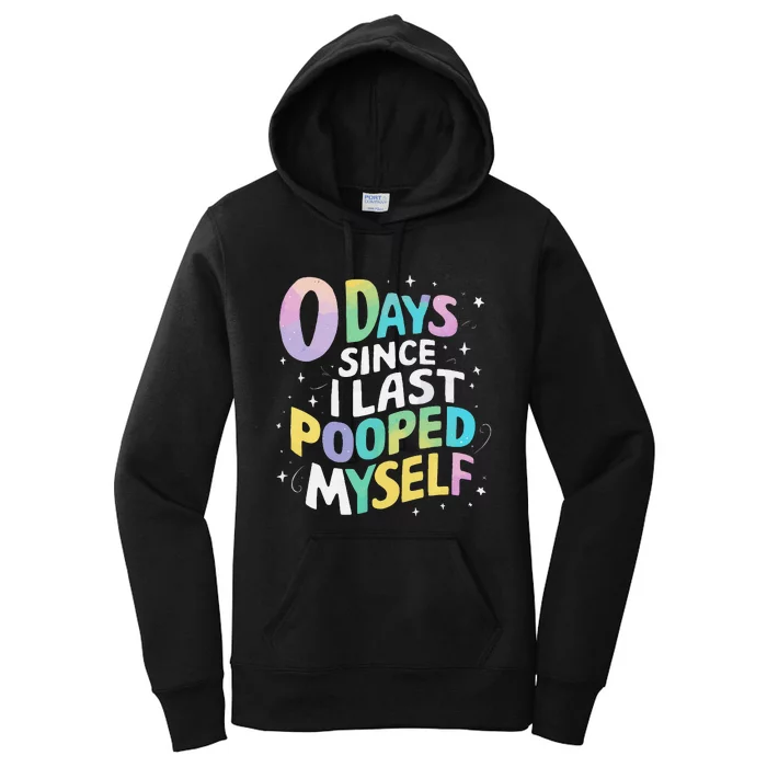 0 Days Since I Last Pooped Myself Gift Women's Pullover Hoodie