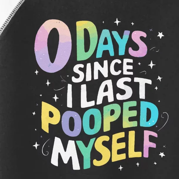 0 Days Since I Last Pooped Myself Gift Toddler Fine Jersey T-Shirt