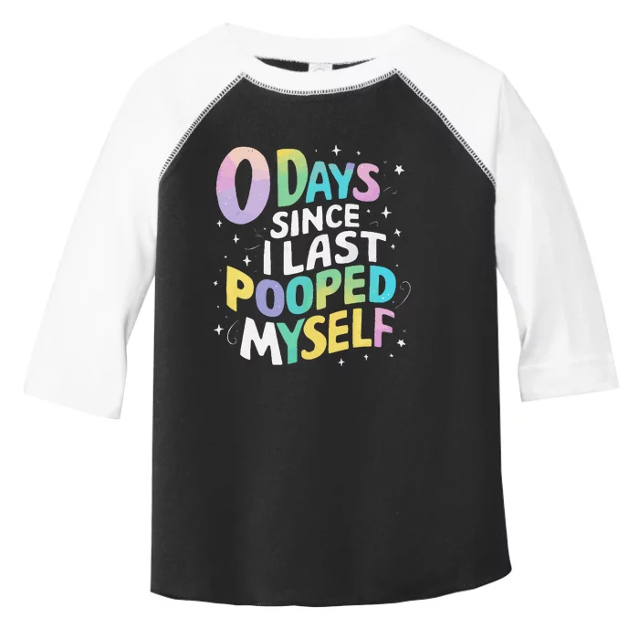 0 Days Since I Last Pooped Myself Gift Toddler Fine Jersey T-Shirt