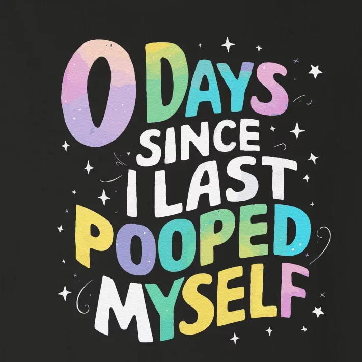 0 Days Since I Last Pooped Myself Gift Toddler Long Sleeve Shirt