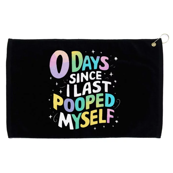 0 Days Since I Last Pooped Myself Gift Grommeted Golf Towel