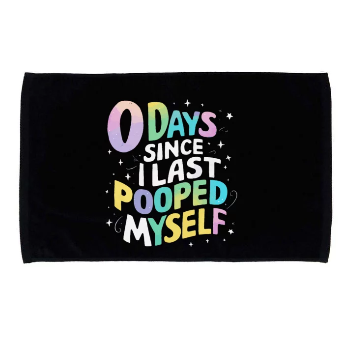 0 Days Since I Last Pooped Myself Gift Microfiber Hand Towel