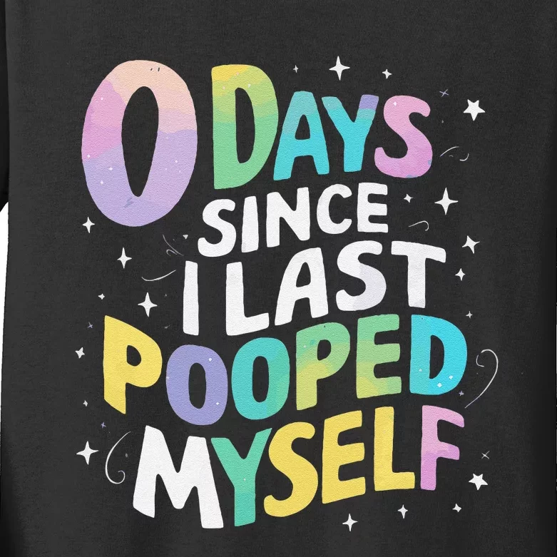 0 Days Since I Last Pooped Myself Gift Kids Long Sleeve Shirt