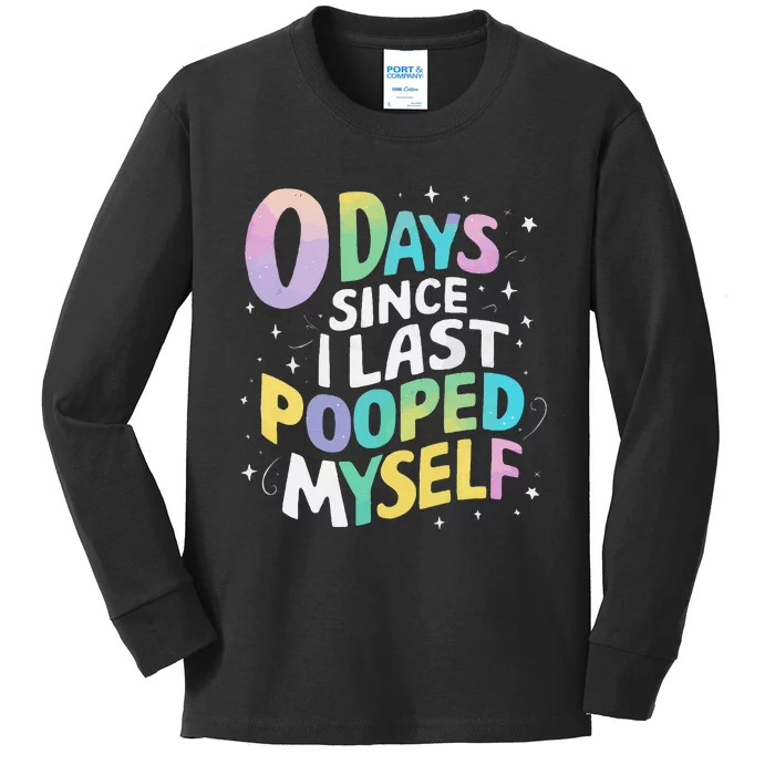 0 Days Since I Last Pooped Myself Gift Kids Long Sleeve Shirt