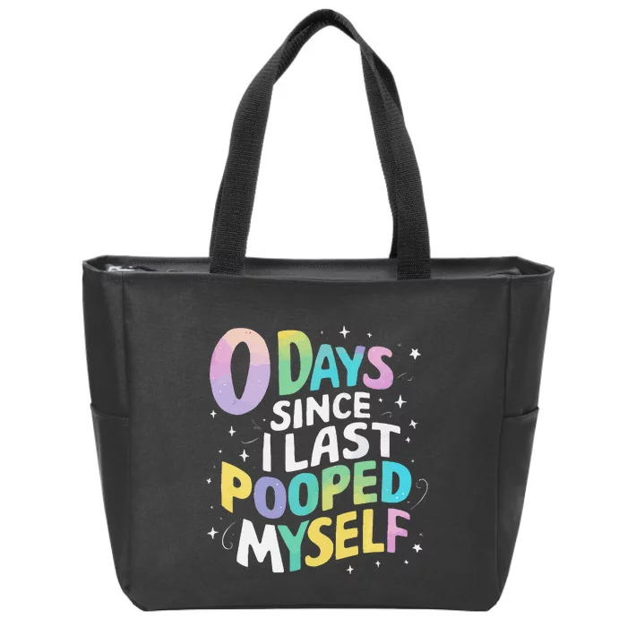 0 Days Since I Last Pooped Myself Gift Zip Tote Bag