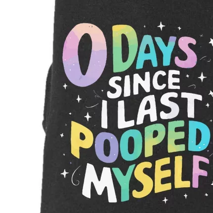 0 Days Since I Last Pooped Myself Doggie 3-End Fleece Hoodie