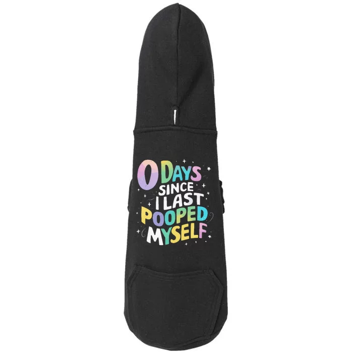 0 Days Since I Last Pooped Myself Doggie 3-End Fleece Hoodie