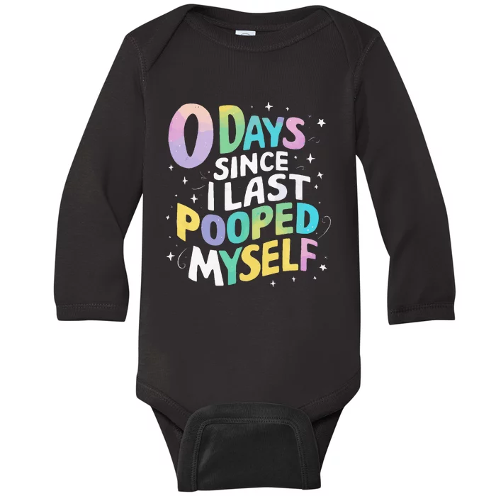 0 Days Since I Last Pooped Myself Baby Long Sleeve Bodysuit