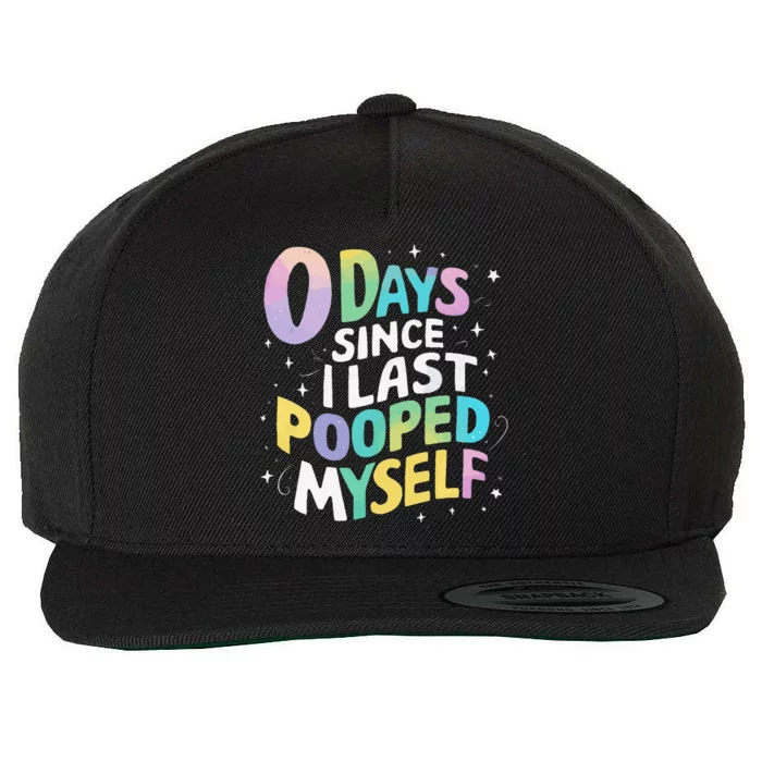 0 Days Since I Last Pooped Myself Wool Snapback Cap