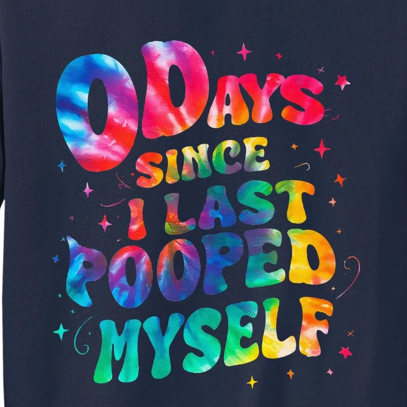 0 Days Since I Last Pooped Myself Tall Sweatshirt