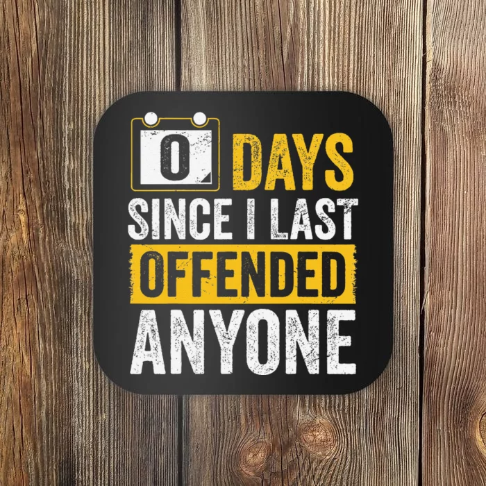 0 Days Since I Last Offended Anyone Sarcastic Humor Coaster