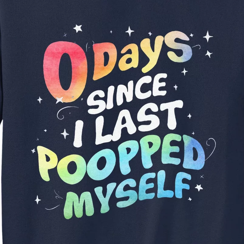 0 Days Since I Last Pooped Myself Tall Sweatshirt