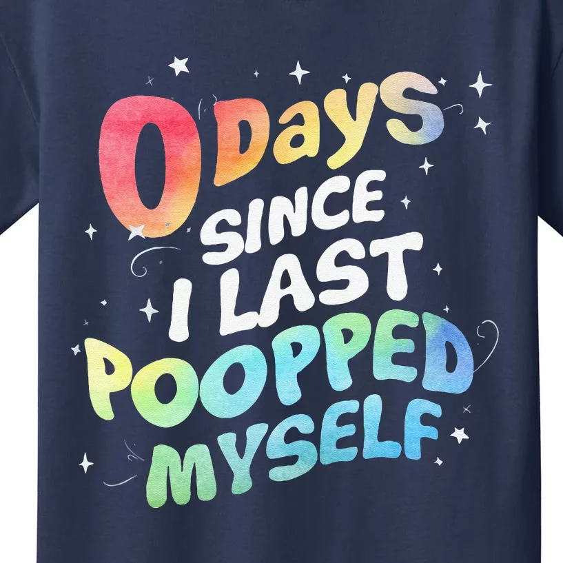 0 Days Since I Last Pooped Myself Kids T-Shirt