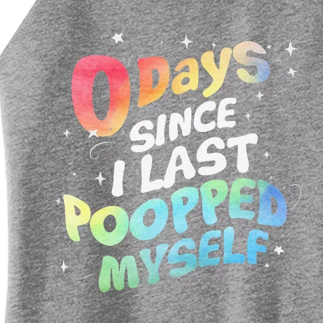 0 Days Since I Last Pooped Myself Women’s Perfect Tri Rocker Tank