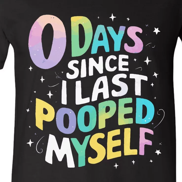 0 Days Since I Last Pooped Myself V-Neck T-Shirt