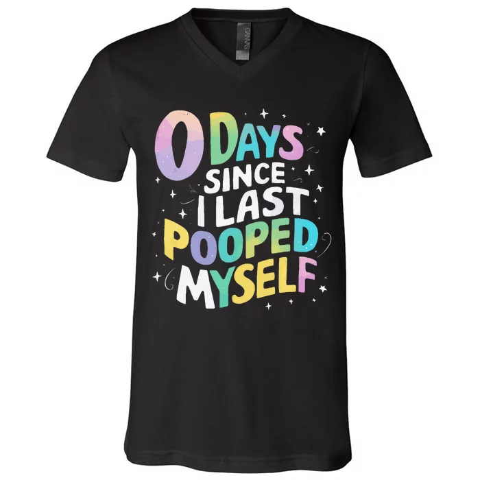 0 Days Since I Last Pooped Myself V-Neck T-Shirt