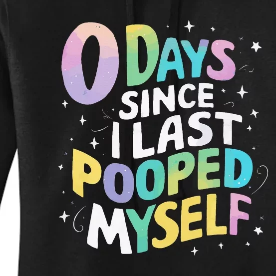 0 Days Since I Last Pooped Myself Women's Pullover Hoodie