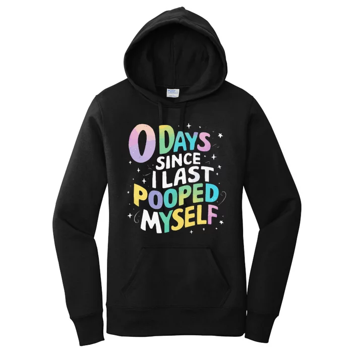 0 Days Since I Last Pooped Myself Women's Pullover Hoodie