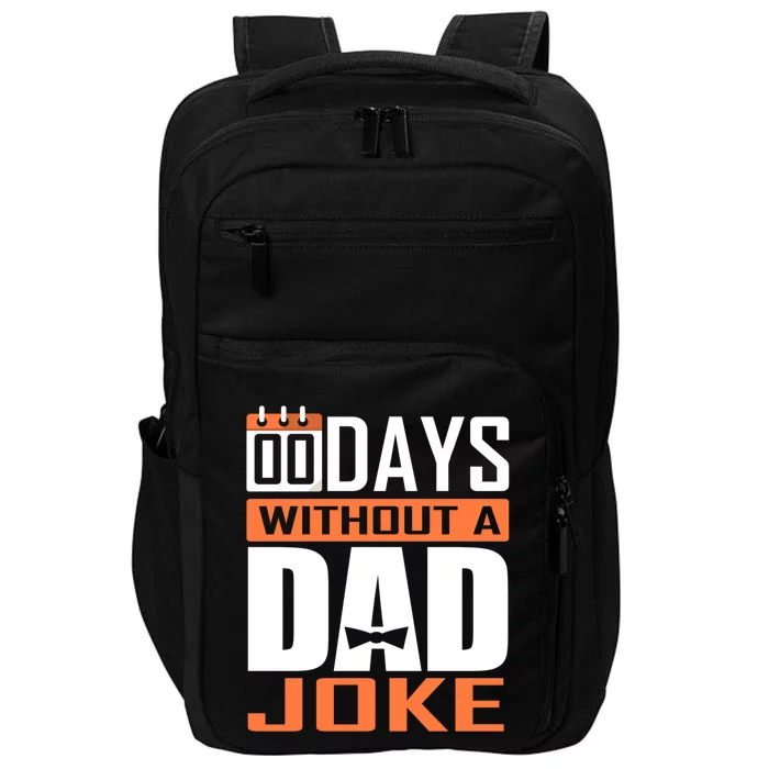 00 Days Without A Dad Joke Funny Gift For Rad Father Gift Impact Tech Backpack