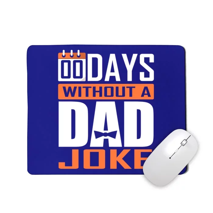 00 Days Without A Dad Joke Funny Gift For Rad Father Gift Mousepad