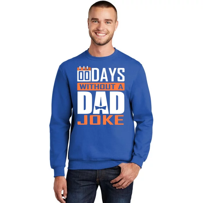 00 Days Without A Dad Joke Funny Gift For Rad Father Gift Tall Sweatshirt