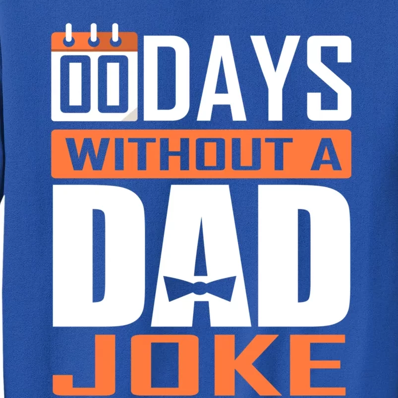 00 Days Without A Dad Joke Funny Gift For Rad Father Gift Tall Sweatshirt