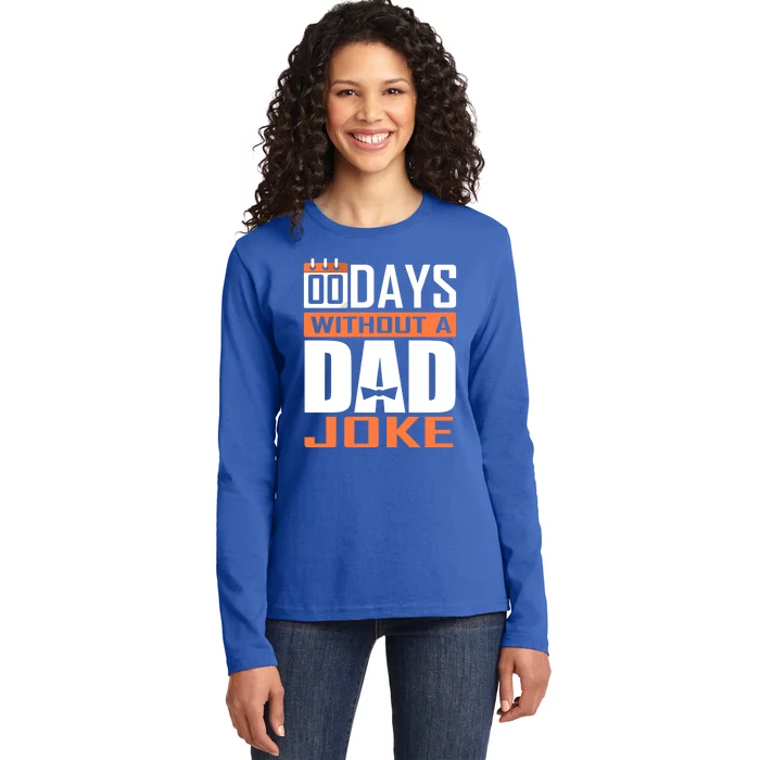 00 Days Without A Dad Joke Funny Gift For Rad Father Gift Ladies Long Sleeve Shirt